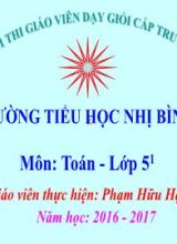 Bài giảng Toán lớp 5 - Bài 66 Chia một số tự nhiên cho một số tự nhiên mà thương tìm được là một số thập phân - Năm học 2016-2017 - Phạm Hữu Hạnh